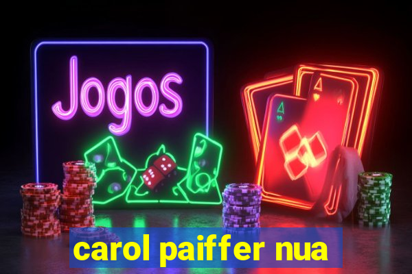 carol paiffer nua